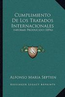 Cumplimiento de Los Tratados Internacionales: Informe Producido (1896) 1160351155 Book Cover