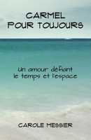 CARMEL POUR TOUJOURS: Un amour défiant le temps et l’espace (French Edition) 2982284103 Book Cover
