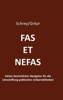 Fas et nefas: Heiter-besinnlicher Navigator für die Umschiffung politischer Unkorrektheiten (German Edition) 3384520653 Book Cover