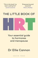 The Little Book of HRT: Your essential guide to hormones and menopause 139942369X Book Cover