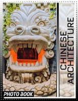 Chinese Architecture Photo Book: Explore 40 Stunning Images Showcasing Traditional Structures For Enthusiasts And Architecture Lovers B0DPRQRZ2T Book Cover