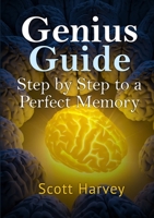Genius Guide: Step by Step to a Perfect Memory 1291594728 Book Cover