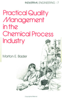 Practical Quality Management in the Chemical Process Industry (Industrial Engineering) 0824719034 Book Cover