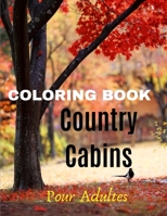 Country Cabins Coloring Book: Landscape & Outdoors Coloring Book - Landscapes Coloring Book B08PJPQBPG Book Cover