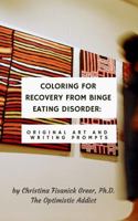 Coloring for Recovery from Bing Eating Disorder: Original Art and Writing Prompts for Healing 0986150118 Book Cover