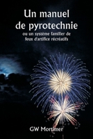 Un manuel de pyrotechnie ou un système familier de feux d'artifice récréatifs (French Edition) 9359949795 Book Cover