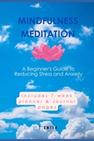Mindfulness Meditation: A Beginner's Guide to Reducing Stress and Anxiety B0C9S3H8DK Book Cover
