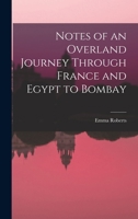 Notes of an Overland Journey Through France and Egypt to Bombay 9359954969 Book Cover