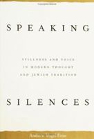 Speaking Silences: Stillness and Voice in Modern Thought and Jewish Tradition 0813915090 Book Cover
