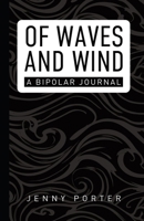 Of Waves and Wind: A Bipolar Journal 1834184452 Book Cover