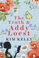 The Truth & Addy Loest 1922389080 Book Cover