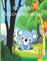 Koala Coloring Book: koala Coloring Book for Kids, Boys And girls, toddlers, funny pets with beautiful illustrations for all ages B09S66MYNP Book Cover