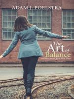 The Art of Balance: And New Ideas for a New Time 1490857532 Book Cover