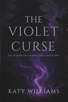 The Violet Curse: Book One of The Demon and Flame Series B0F911G1X3 Book Cover