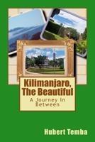 Kilimanjaro, the Beautiful: A Journey in Between 1482078295 Book Cover