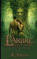 L'Arbre sans Nom: Les enfants de la fracture (French Edition) B0GGZP2BZF Book Cover