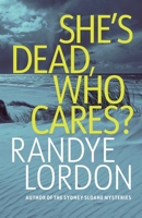 She's Dead, Who Cares 1637898525 Book Cover