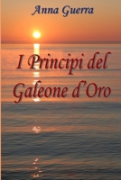 I Principi del Galeone d'Oro 1470943956 Book Cover