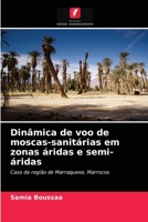 Dinâmica de voo de moscas-sanitárias em zonas áridas e semi-áridas: Caso da região de Marraquexe, Marrocos 6204045466 Book Cover