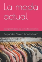 La moda actual: conceptos básicos de la moda económica B08ZD6TDY1 Book Cover