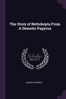 The Story Of Nefrekepta: From A Demotic Papyrus 137733001X Book Cover