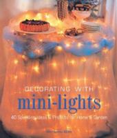 Decorating with Mini-Lights: 40 Sparkling Ideas & Projects for Home & Garden 1402716494 Book Cover