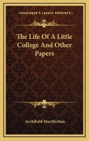 The Life of a Little College, and Other Papers 0530590565 Book Cover