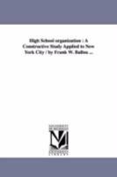 High School Organization: A Constructive Study Applied to New York City 1147215081 Book Cover