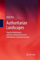 Authoritarian Landscapes: Popular Mobilization and the Institutional Sources of Resilience in Nondemocracies 1461465362 Book Cover