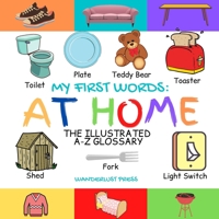 My First Words: At Home: The Illustrated A-Z Glossary Of Home And Household For Preschoolers B08ZW55W4T Book Cover