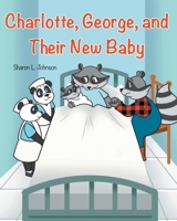 Charlotte, George, and Their New Baby 1662454937 Book Cover