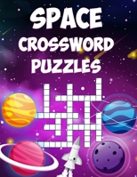 Space Crossword Puzzles: A Collection of Space Themed Crossword Puzzles for Adults and Kids B0C115QHG3 Book Cover