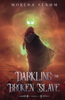 Darkling the Broken Slave 1777544920 Book Cover