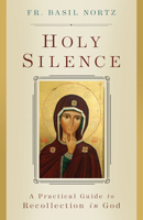 On Holy Silence: A Practical Guide to Recollection in God 1644139103 Book Cover