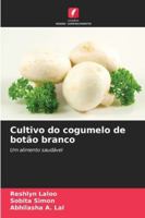 Cultivo do cogumelo de botão branco: Um alimento saudável (Portuguese Edition) 3841638163 Book Cover