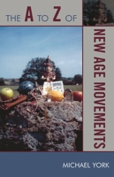 The A to Z of New Age Movements 0810868164 Book Cover