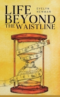 Life Beyond the Waistline: The expanding role of an NHS dietician 1805414194 Book Cover