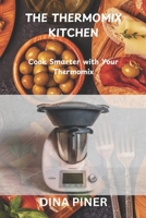 THE THERMOMIX KITCHEN: Cook Smarter with Your Thermomix B0DW4CC4ZK Book Cover
