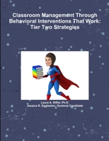 Classroom Management Through Behavioral Interventions That Work: Tier Two Strategies 1365362752 Book Cover