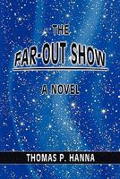 The Far-Out Show: A Novel 1453842748 Book Cover