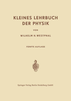 Kleines Lehrbuch der Physik: Ohne Anwendung Höherer Mathematik 3662270811 Book Cover