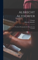 Albrecht Altdorfer; a Book of 71 Woodcuts Photographically Reproduced in Facsimile 1017437831 Book Cover