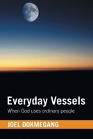 Everyday Vessels: When God uses ordinary people B0F3DNS594 Book Cover