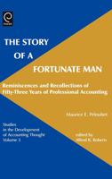 The Story of a Fortunate Man: Reminiscences and Recollections of Fifty-Three Years of Professional Accounting 0762307366 Book Cover