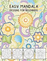 Easy Mandala Designs For Beginners: Simple Coloring Fun and Relax For Kis 1096474972 Book Cover