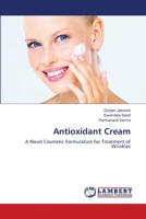 Antioxidant Cream: A Novel Cosmetic Formulation for Treatment of Wrinkles 3659356360 Book Cover