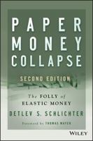Paper Money Collapse: The Folly of Elastic Money and the Coming Monetary Breakdown 1118877322 Book Cover