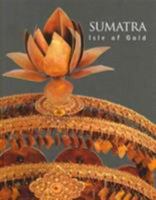 Sumatra: Isle of Gold 9810864523 Book Cover