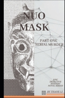 NUO MASK: PART ONE SERIAL MURDER B0F1KTD9Z3 Book Cover