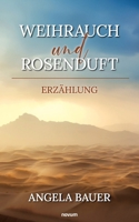 Weihrauch und Rosenduft: Erzählung (German Edition) 3991468719 Book Cover